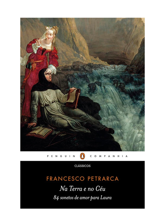 Na Terra e no Céu: 84 sonetos de amor para Laura - Francesco Petrarca