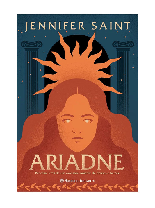 Ariadne: Princesa. Irmã de um monstro. Amante de deuses e heróis. - Jennifer Saint