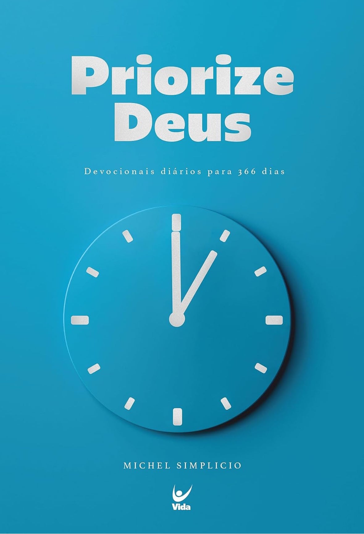 Priorize Deus: Devocionais Diários Para 366 Dias - Michel Simplicio - Capa comum