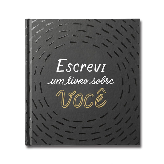 Escrevi um livro sobre você: Este livro é para ser preenchido por você (ou por um grupo de amigos) e dado a alguém especial - Capa dura