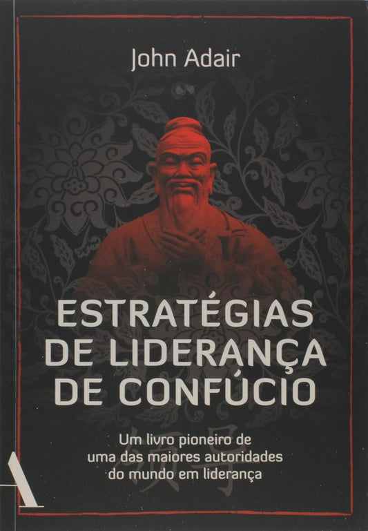 Estratégias de liderança de Confúcio - John Adair - Capa comum