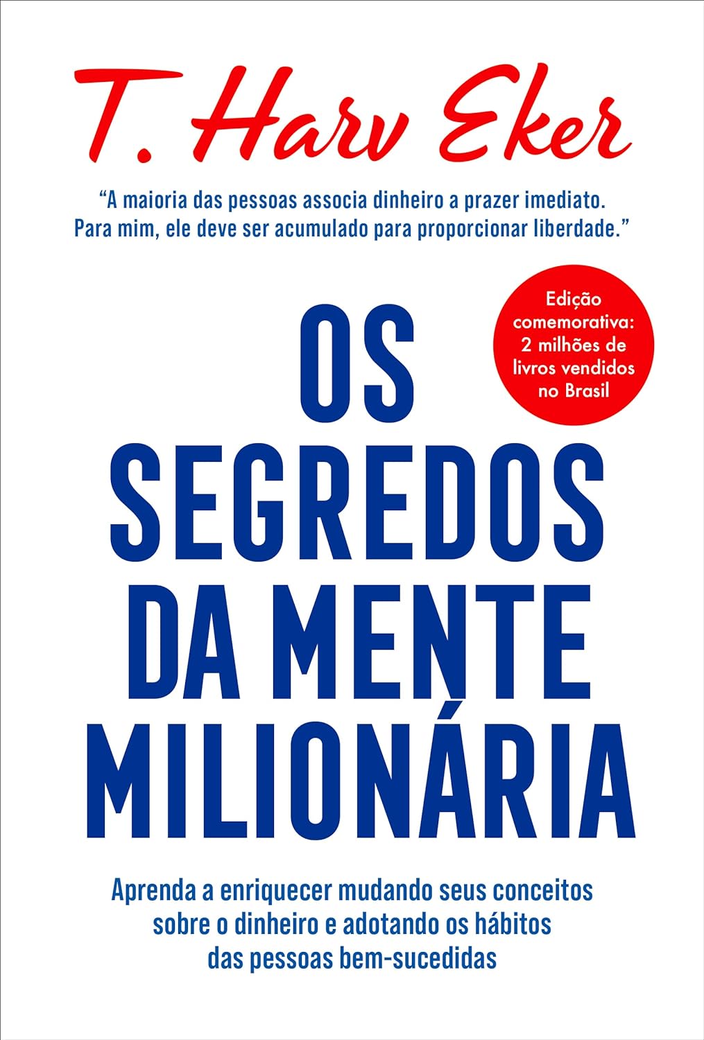 Os segredos da mente milionária: Aprenda a enriquecer mudando seus conceitos sobre o dinheiro e adotando os hábitos das pessoas bem-sucedidas - Capa dura